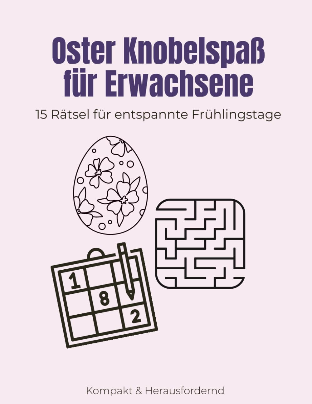 Oster Activity Buch für Erwachsene: Kompakte Rätsel und Sudoku: Oster Rätselbuch - Perfekt als kleines Ostergeschenk