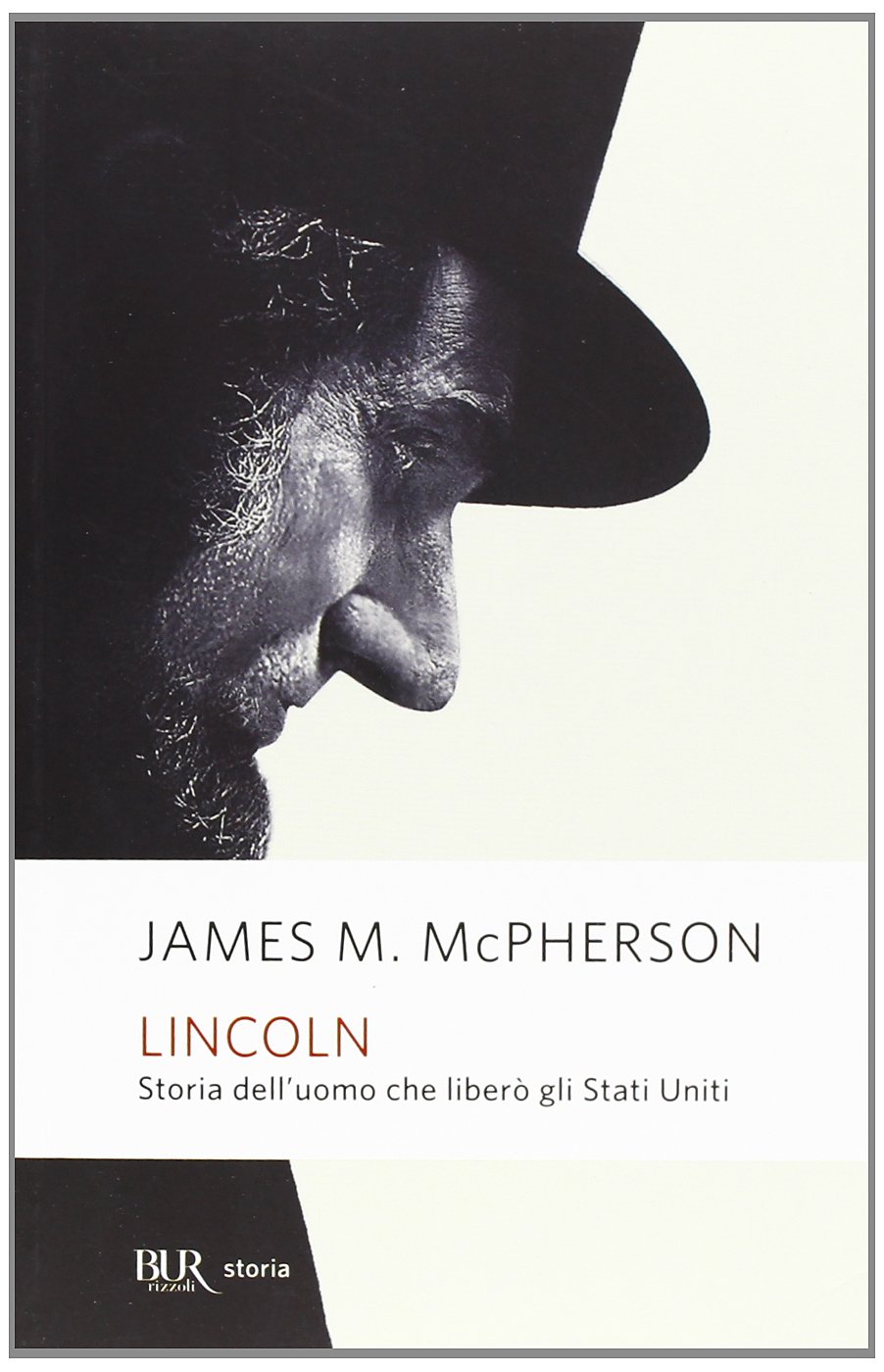 Lincoln. Storia dell'uomo che liberò gli Stati Uniti