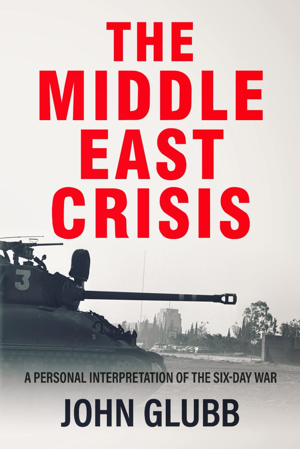 The Middle East Crisis: A Personal Interpretation of the Six-Day War (Conflict in the Middle East)