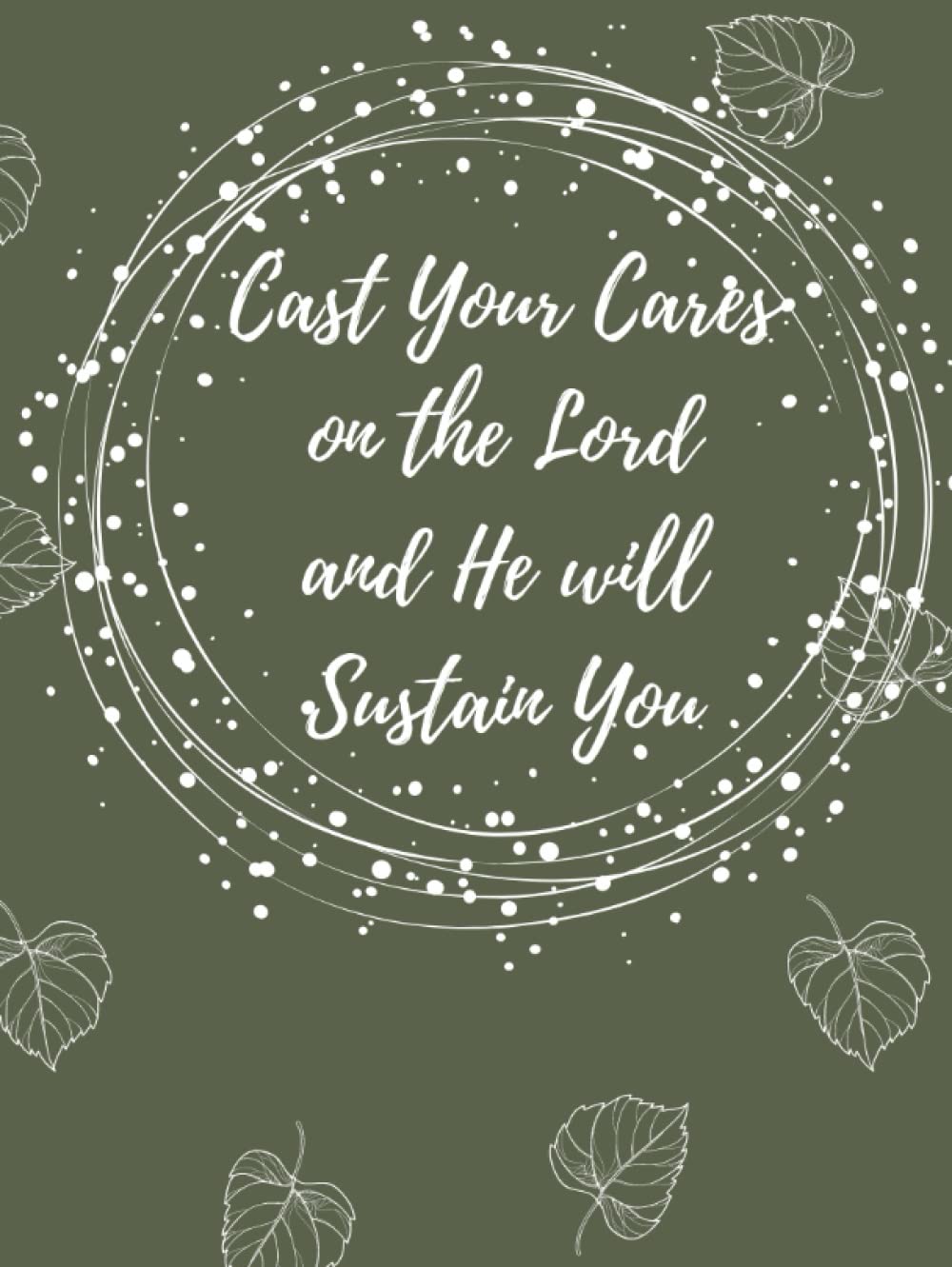Inspiration Notebooks: Cast Your Cares On The Lord And He Will Sustain You: Christian Inspiration Notebook Hardcover – 28 Oct. 2021