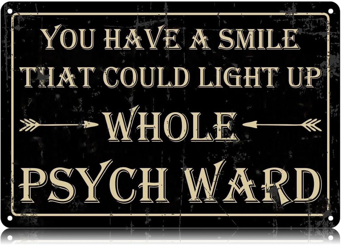 Yepyayqvk Tin Sign 59 You Have A Smile That Could Light Up Whole Psych Ward Metal Tin Signs Funny Wall Art Decor Iron Poster For Home Farmhouse Bar Cafe Pub Garage Gifts 6X8 Inch