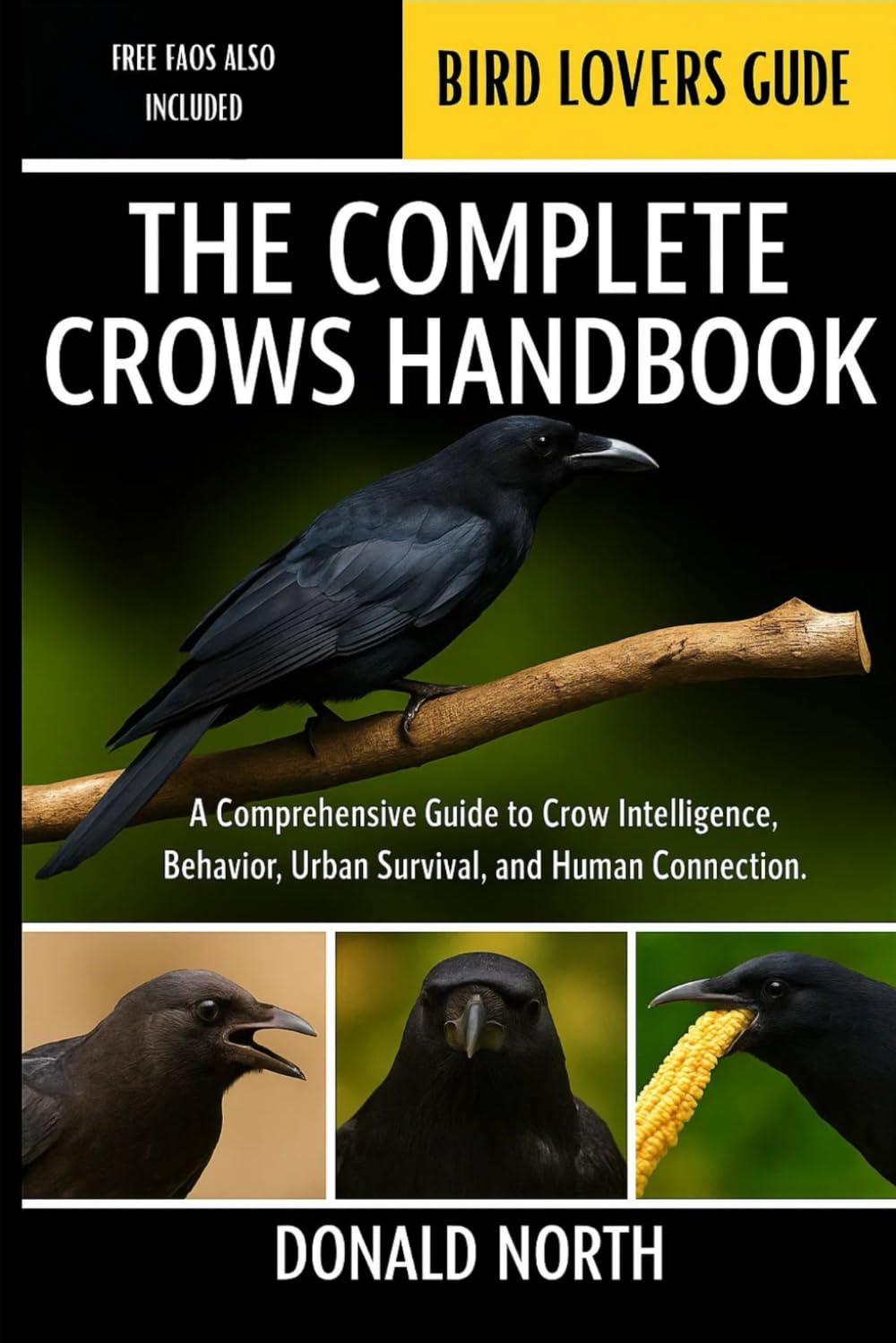 THE COMPLETE CROWS HANDBOOK: A Comprehensive Guide to Crow Intelligence, Behavior, Urban Survival, and Human Connection.