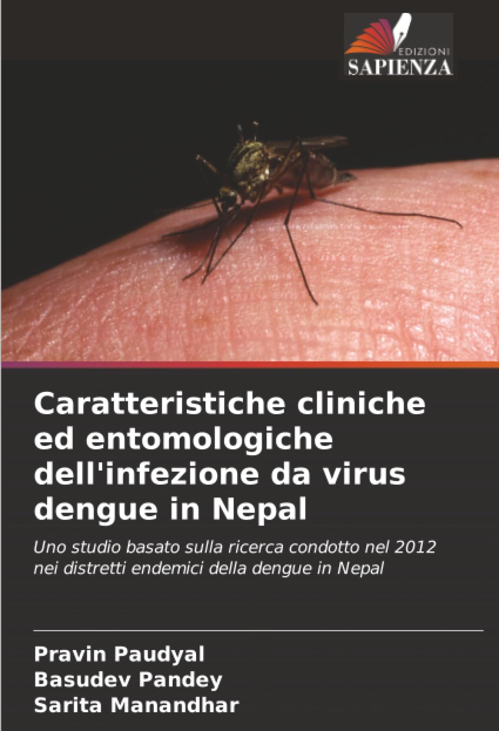 Caratteristiche cliniche ed entomologiche dell'infezione da virus dengue in Nepal: Uno studio basato sulla ricerca condotto nel 2012 nei distretti endemici della dengue in Nepal