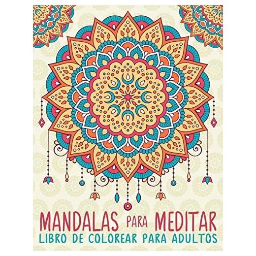 Mandalas Para Meditar: Libro De Colorear Para Adultos