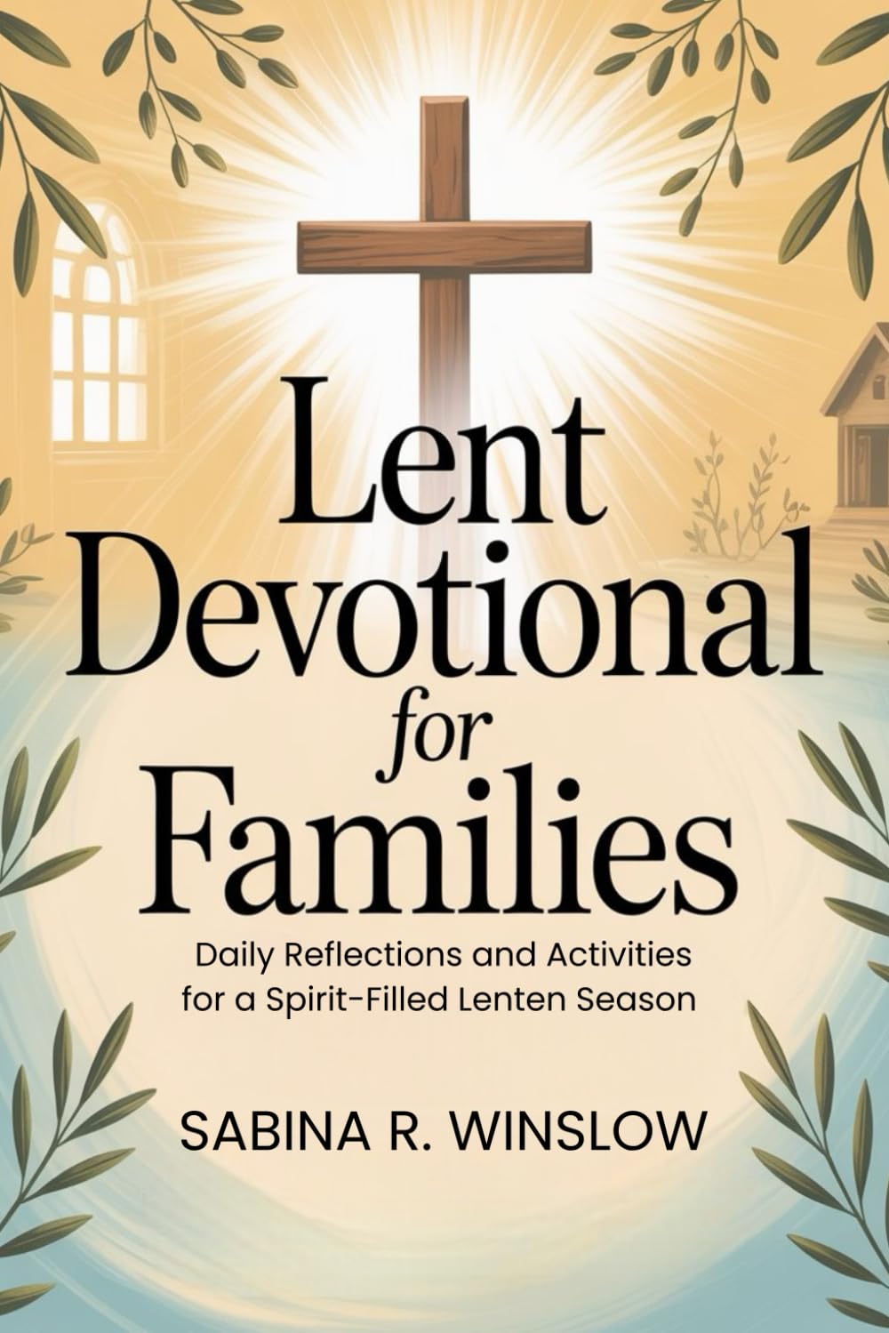 Lent Devotional for Families: Daily Reflections and Activities for a Spirit-Filled Lenten Season