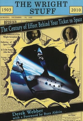The Wright Stuff: The Century of Effort Behind Your Ticket to Space (Apogee Books Space Series)