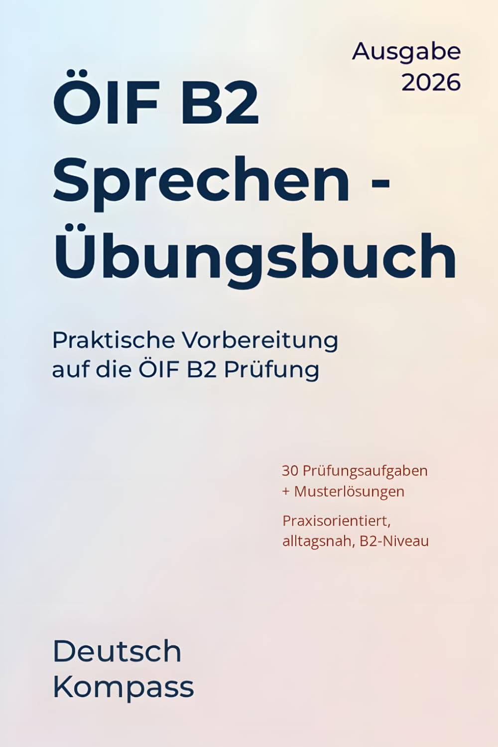 ÖIF B2 Sprechen Übungsbuch: Praktische Vorbereitung auf die ÖIF B2 Prüfung (Deutsch Übungsbuch)
