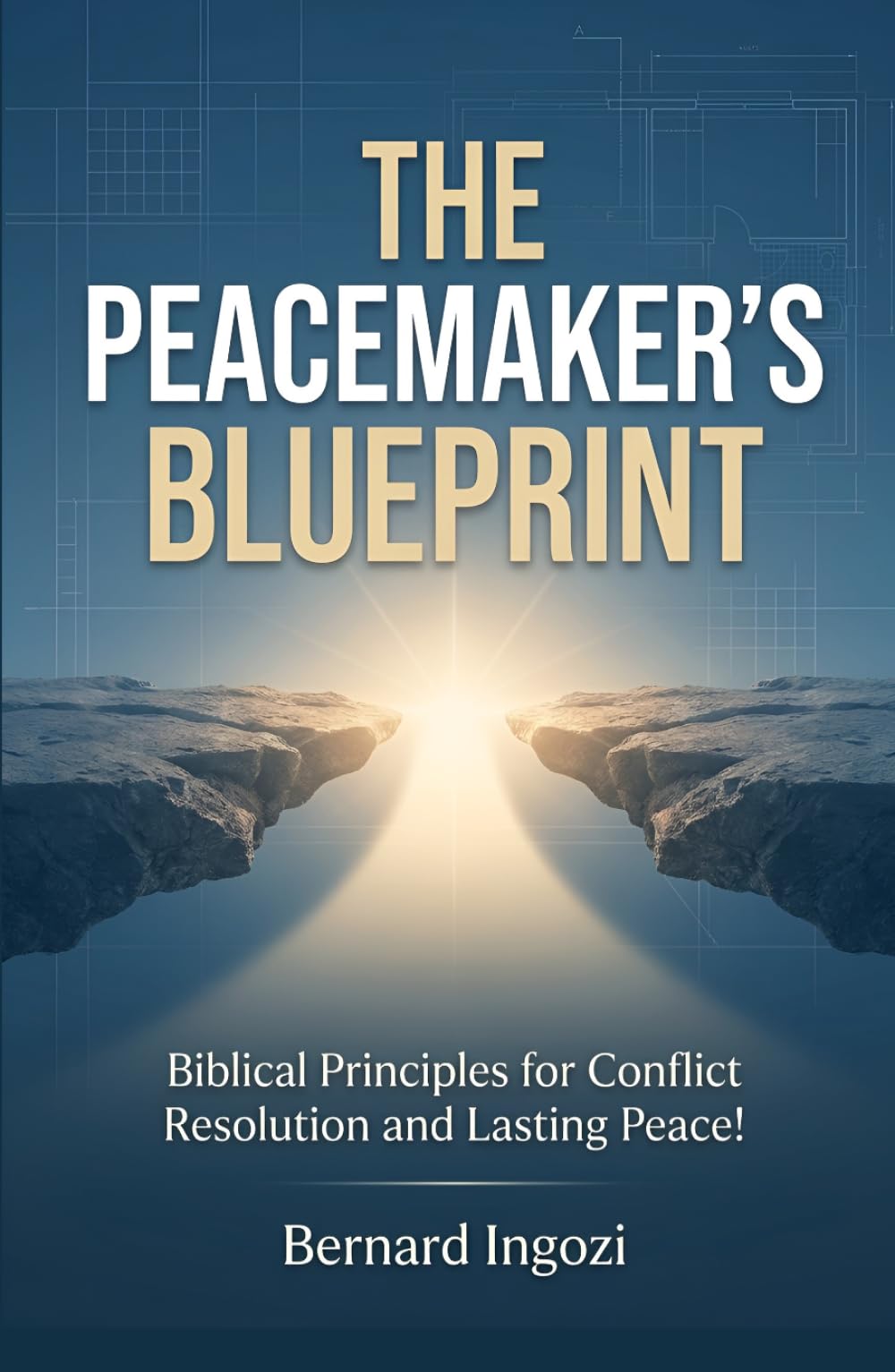 The Peacemaker's Blueprint: Biblical Principles for Conflict Resolution and Lasting Peace!