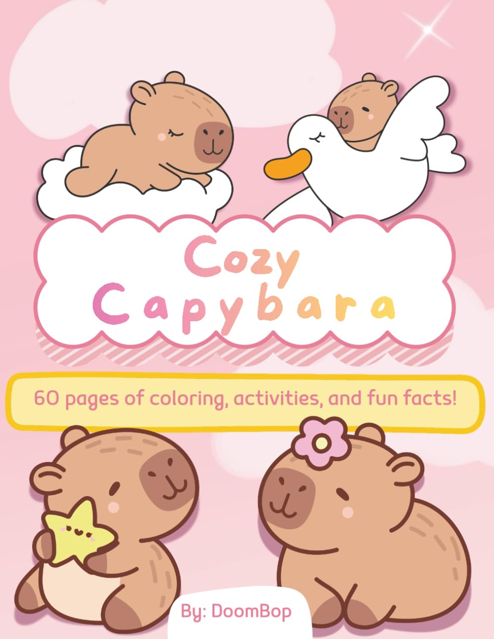 Capybara Coloring & Activity Book for All Ages: 60 Pages of Adorable Capybaras, Fun Activities, Relaxing Coloring, Amazing Facts & Motivational Quotes