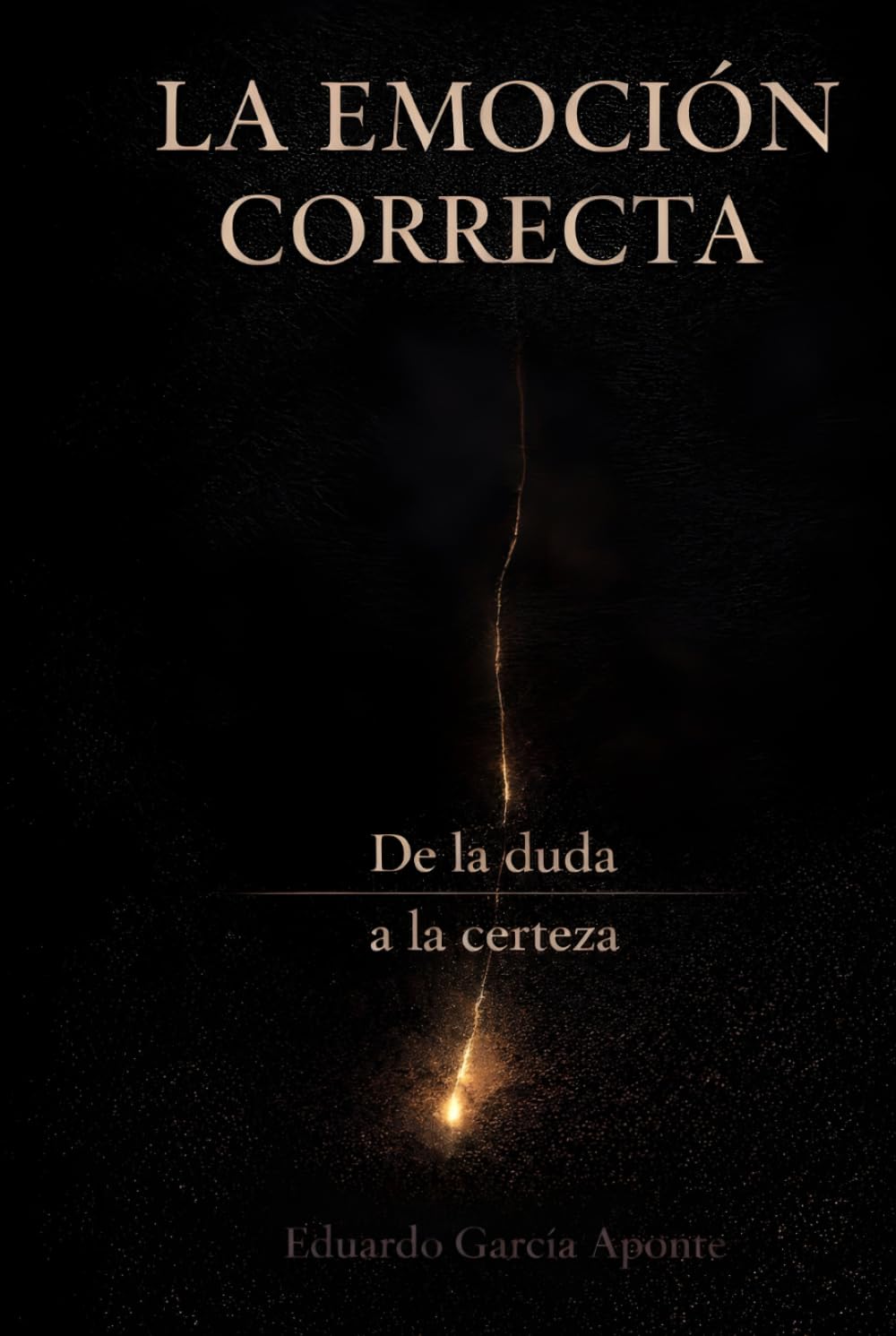 LA EMOCIÓN CORRECTA: De la duda a la certeza