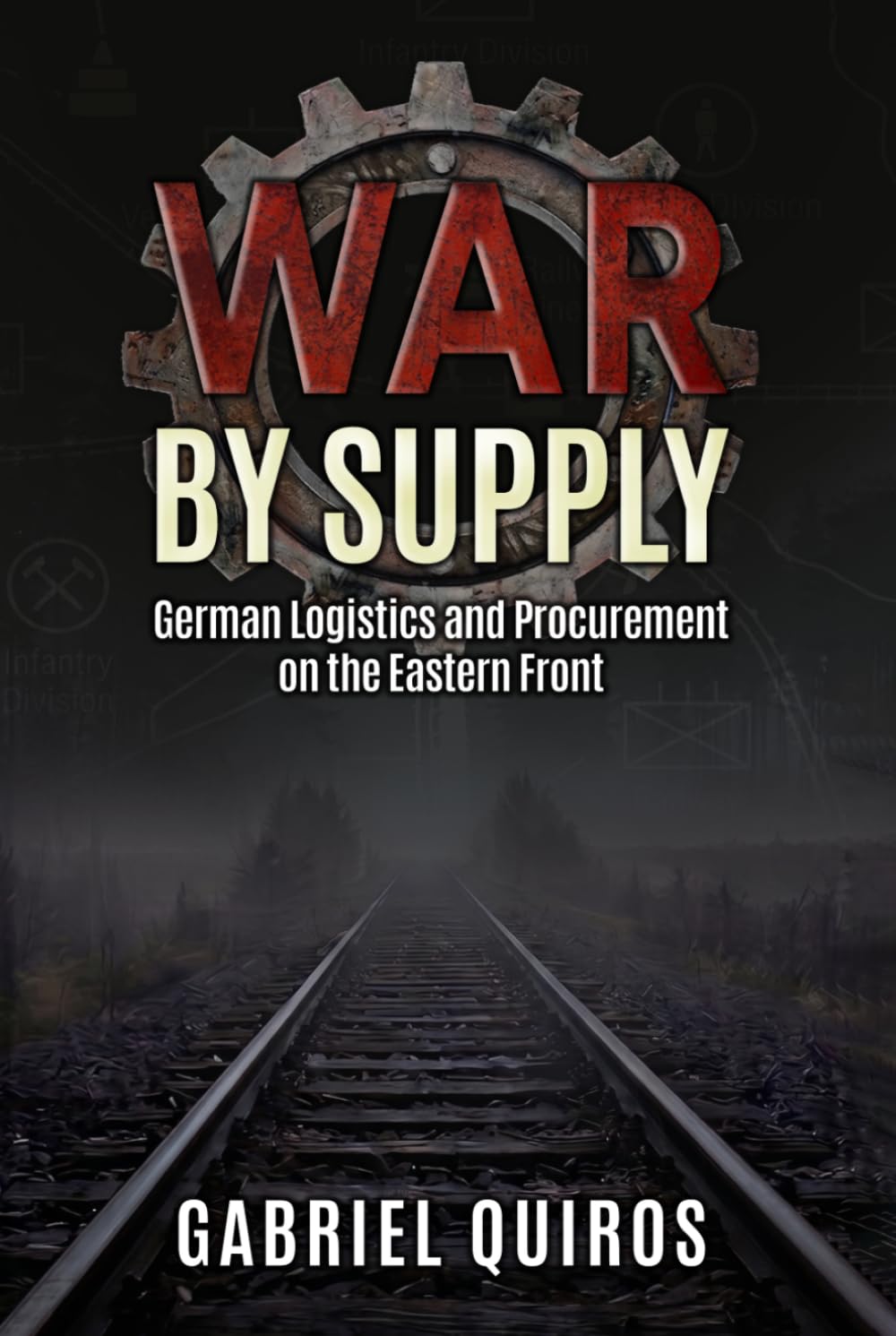 War by Supply: German Logistics and Procurement on the Eastern Front
