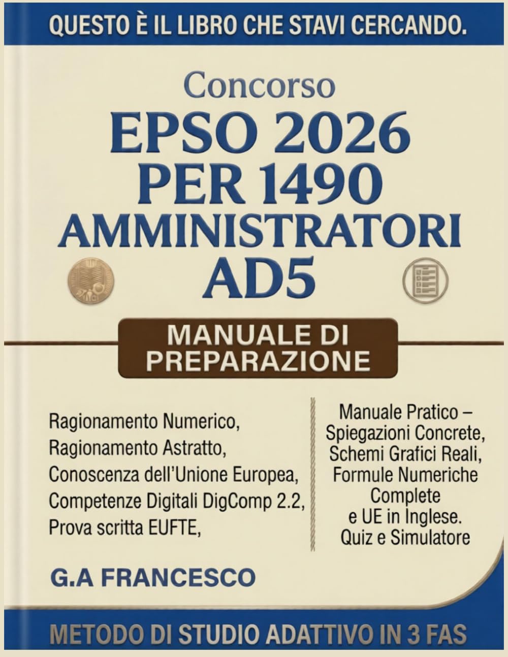 Concorso EPSO 2026 per 1490 Amministratori AD5: Manuale Pratico – Spiegazioni Concrete, Schemi Grafici Reali, Formule Numeriche Complete e UE in Inglese. Quiz e Simulatore