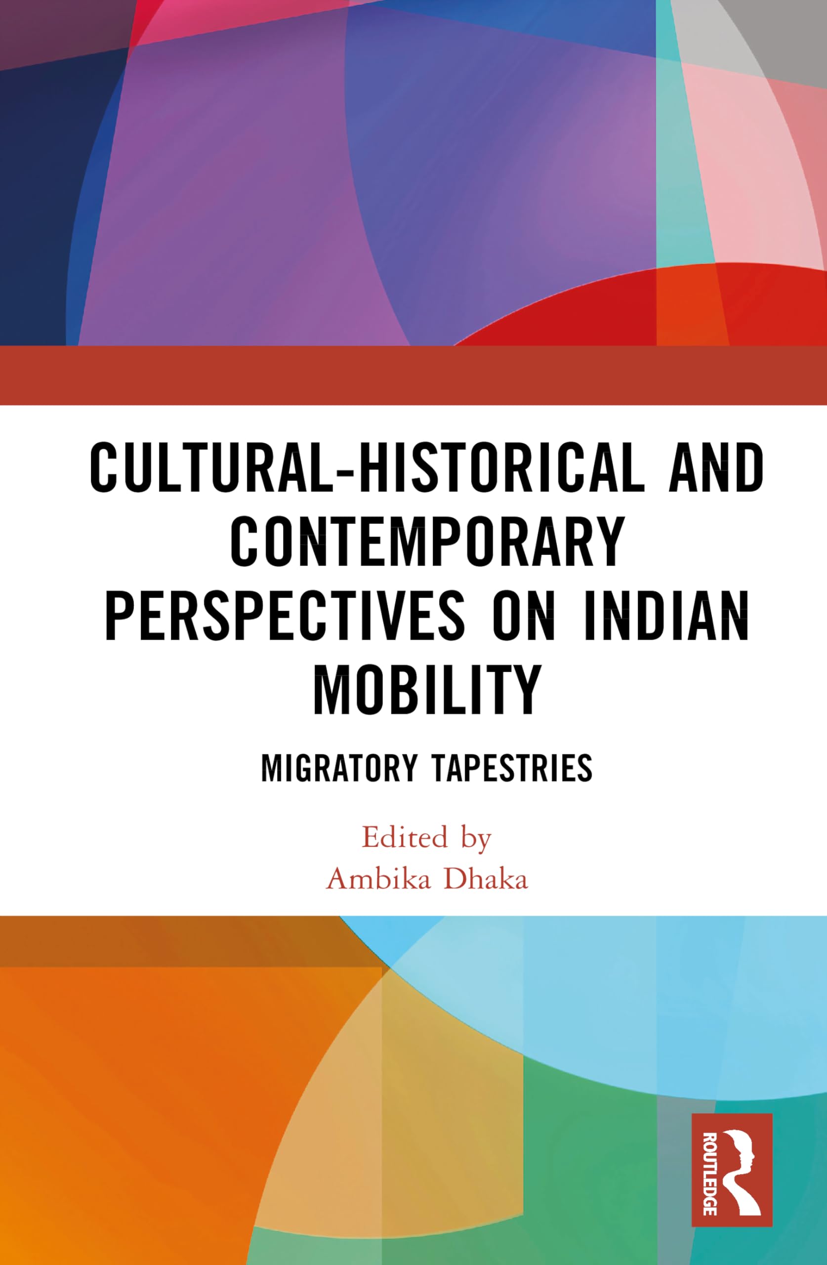 Cultural-Historical and Contemporary Perspectives on Indian Mobility: Migratory Tapestries