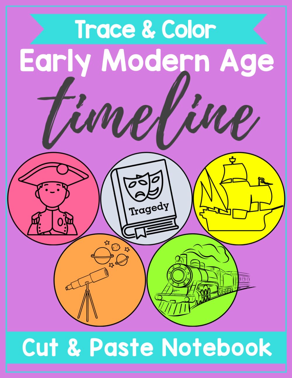 Timeline Notebook for History Early Modern Age:: Includes Timeline Figures to Color, Trace, Cut and Paste