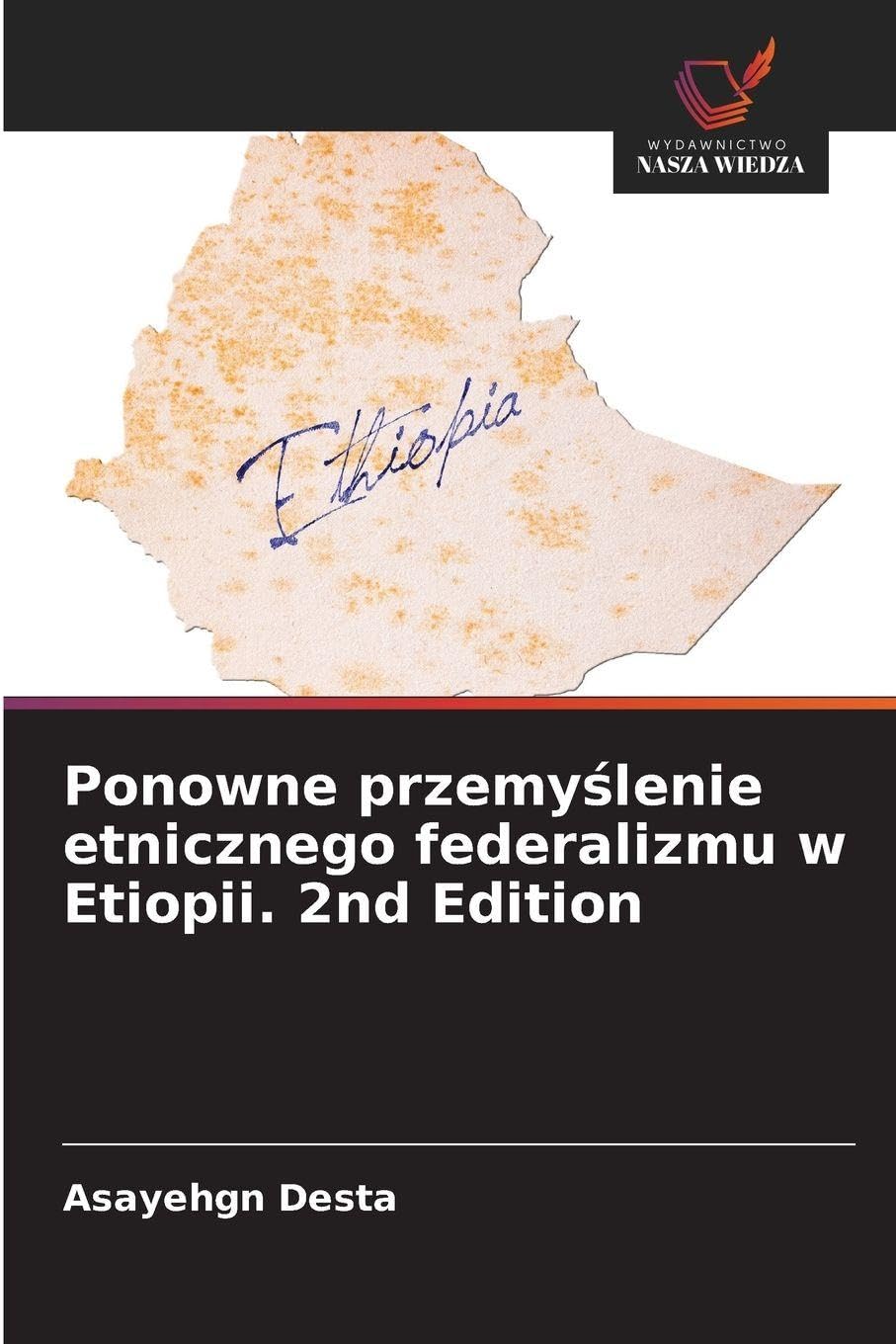 Ponowne przemy¿lenie etnicznego federalizmu w Etiopii. 2nd Edition