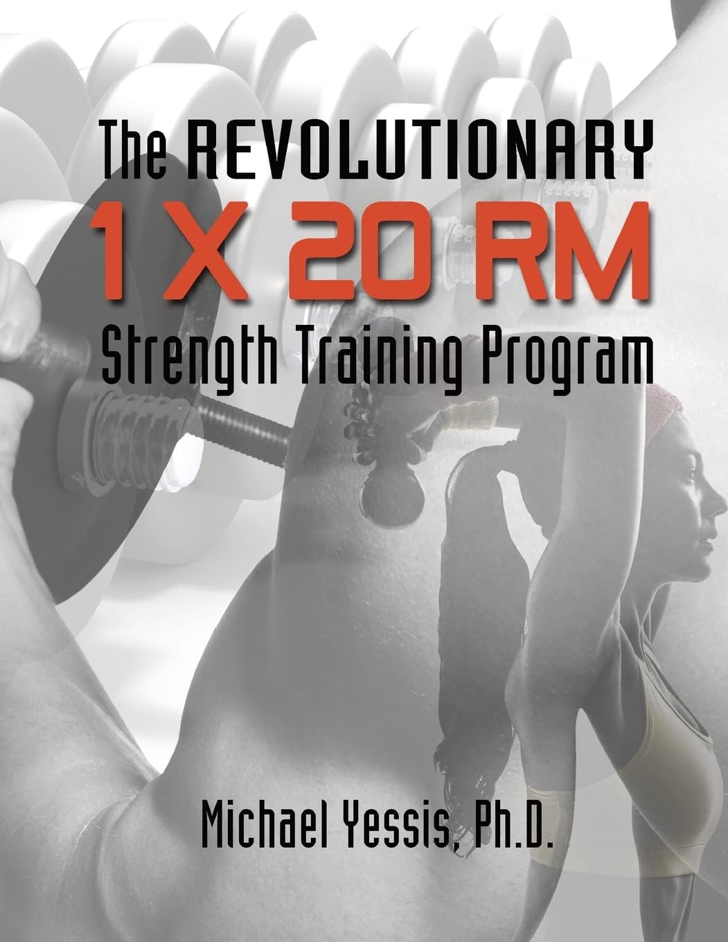 The Revolutionary 1 x 20 RM Strength Training Program Paperback โ April 7, 2014
