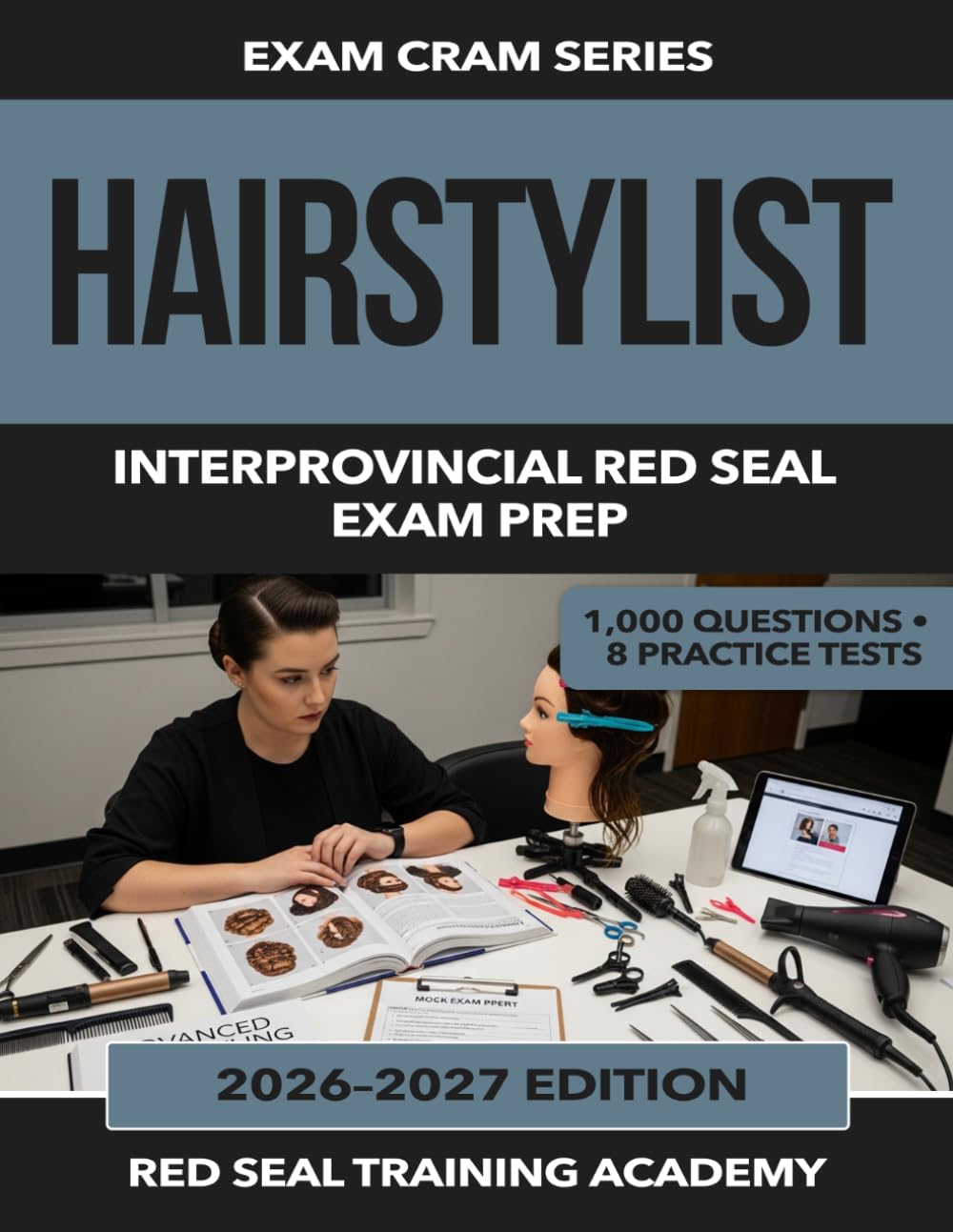 Hairstylist Red Seal Exam Prep: 1,000 Practice Questions and Answer Explanations for the Interprovincial Red Seal Hairstylist Certification Exam (RED SEAL ACADEMY EXAM CRAM SERIES)