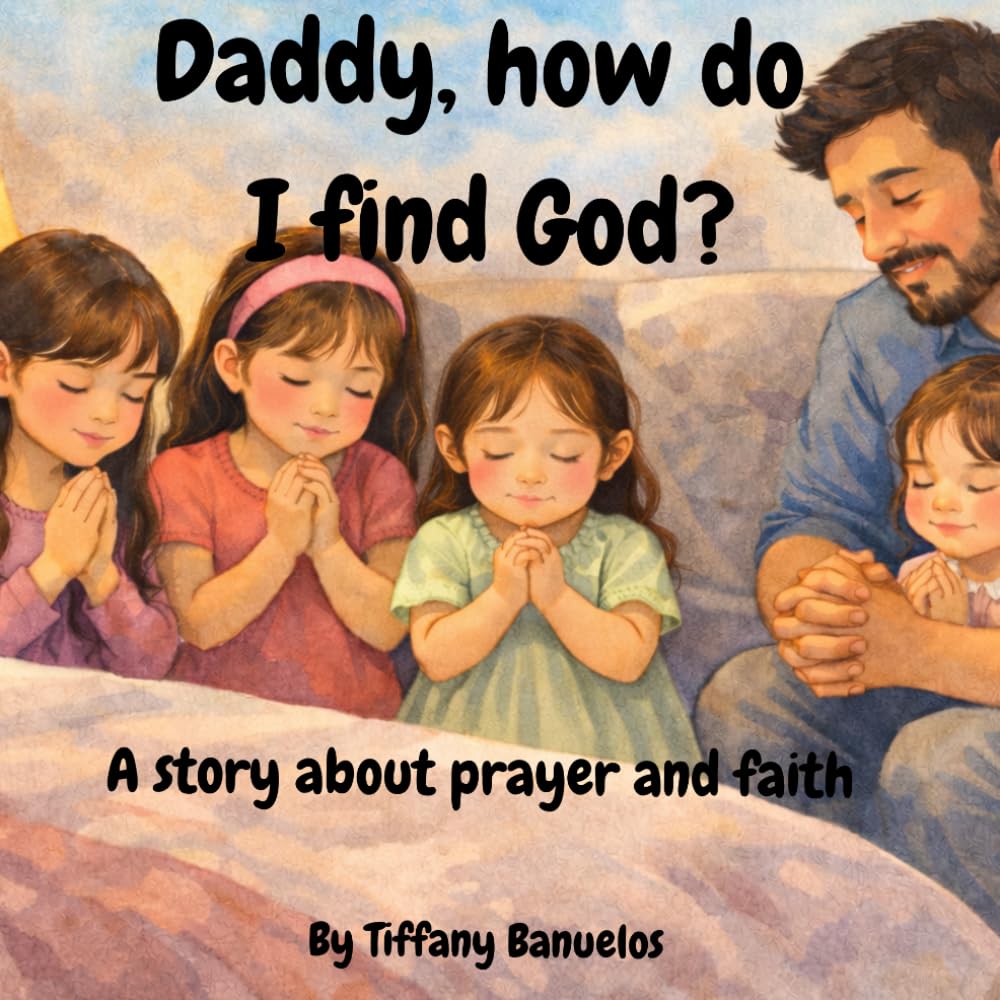 Daddy, How Do We Talk To God?: A simple bedtime story about prayer and faith