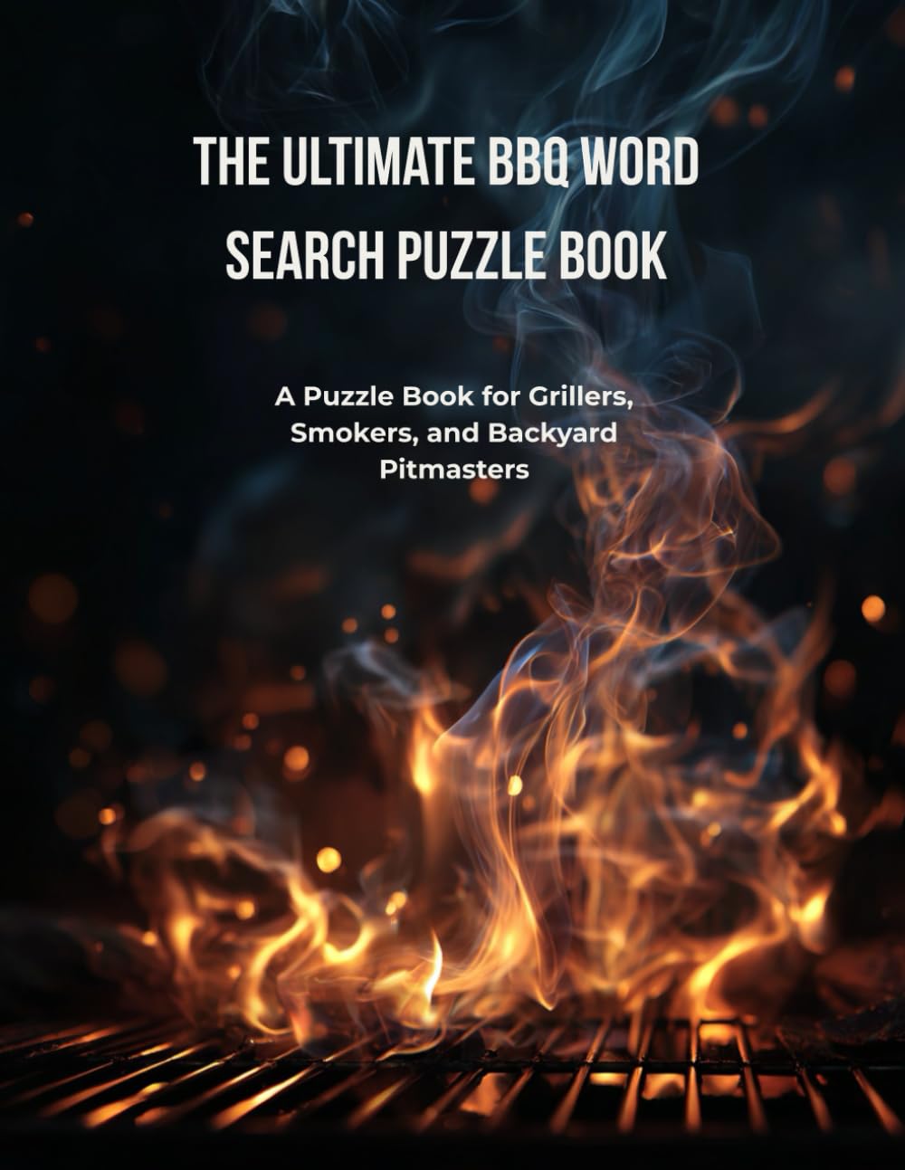 The Ultimate BBQ Word Search Puzzle Book: A Puzzle Book for Grillers, Smokers, and Backyard Pitmasters