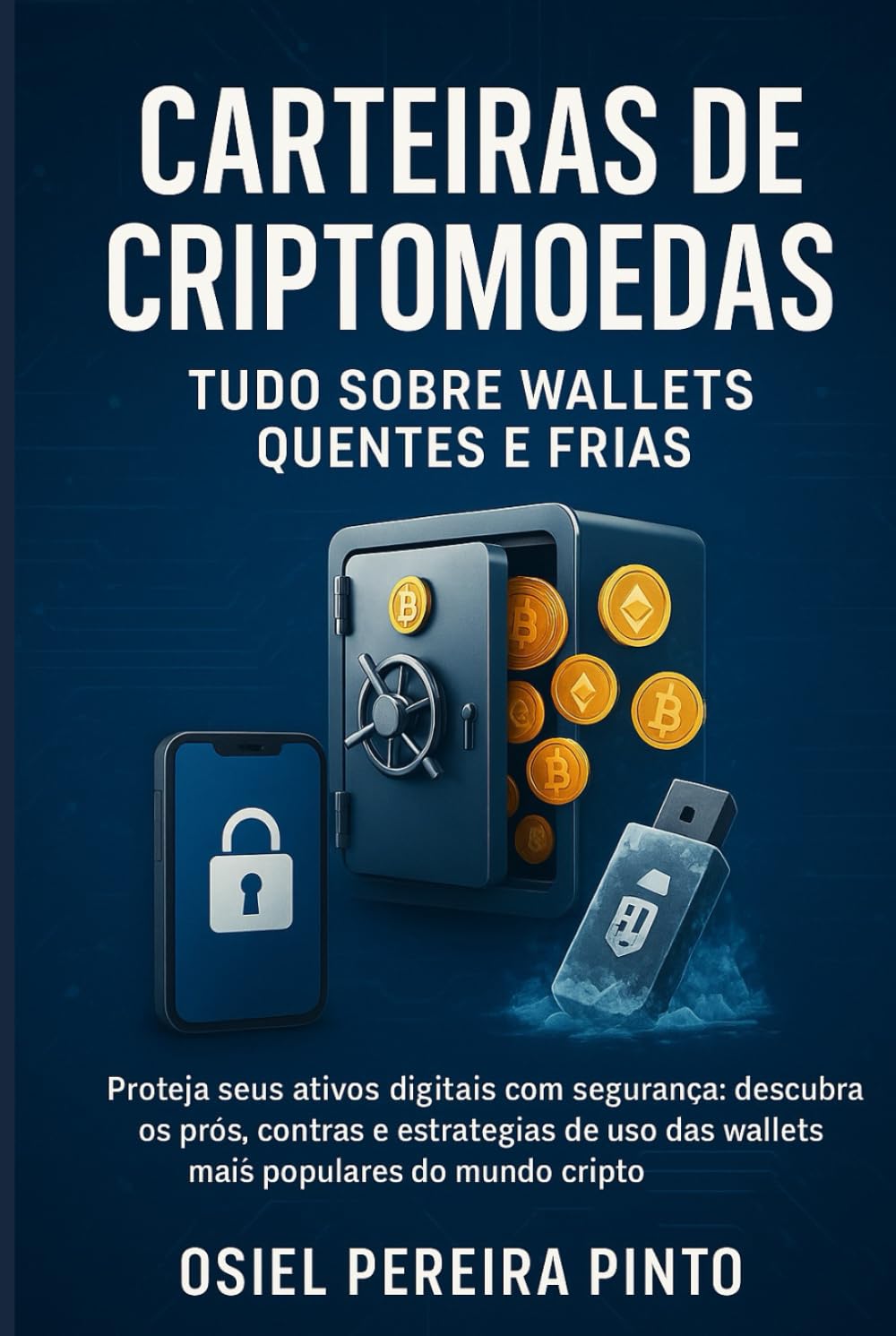 Carteiras de Criptomoedas Tudo Sobre Wallets Quentes e Frias: Proteja seus ativos digitais com segurança: descubra os prós, contras e estratégias de uso das wallets mais populares do mundo cripto