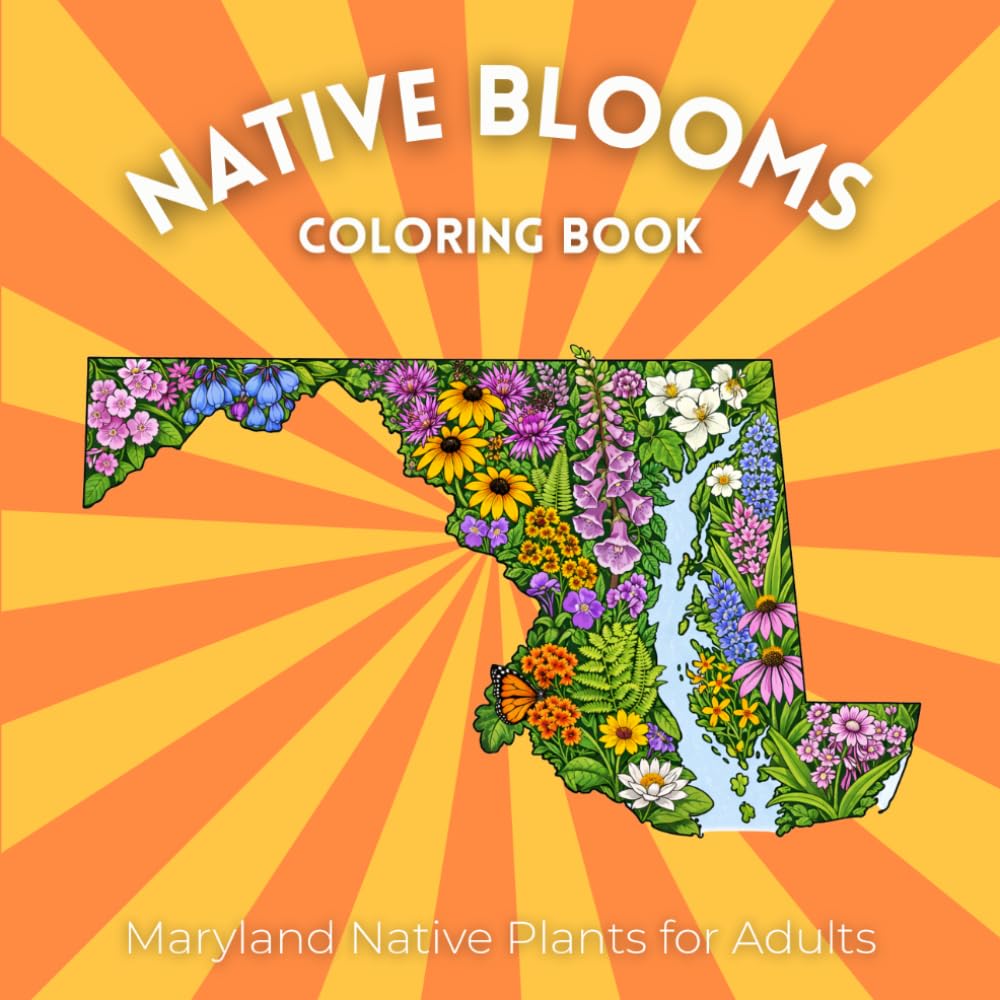 Native Blooms Coloring Book: Maryland Native Plants for Adults: A Detailed Botanical Coloring Book Featuring Northeast Wildflowers, Prairie Plants & Pollinator Garden Favorites