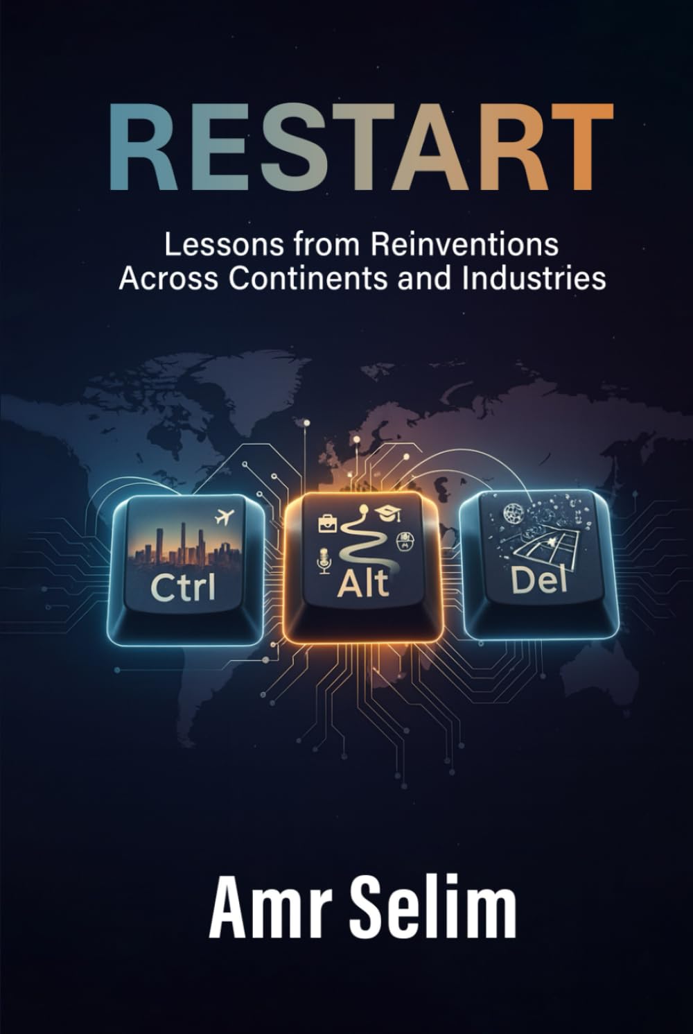 Restart: Lessons from Reinventions Across Continents and Industries
