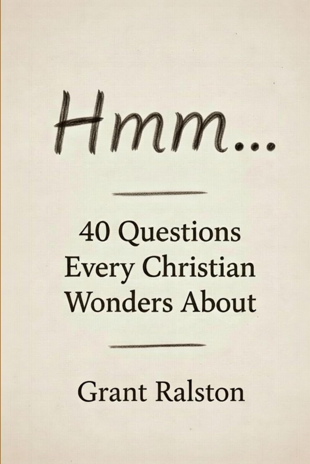 hmm...: 40 Questions Every Christian Wonders About