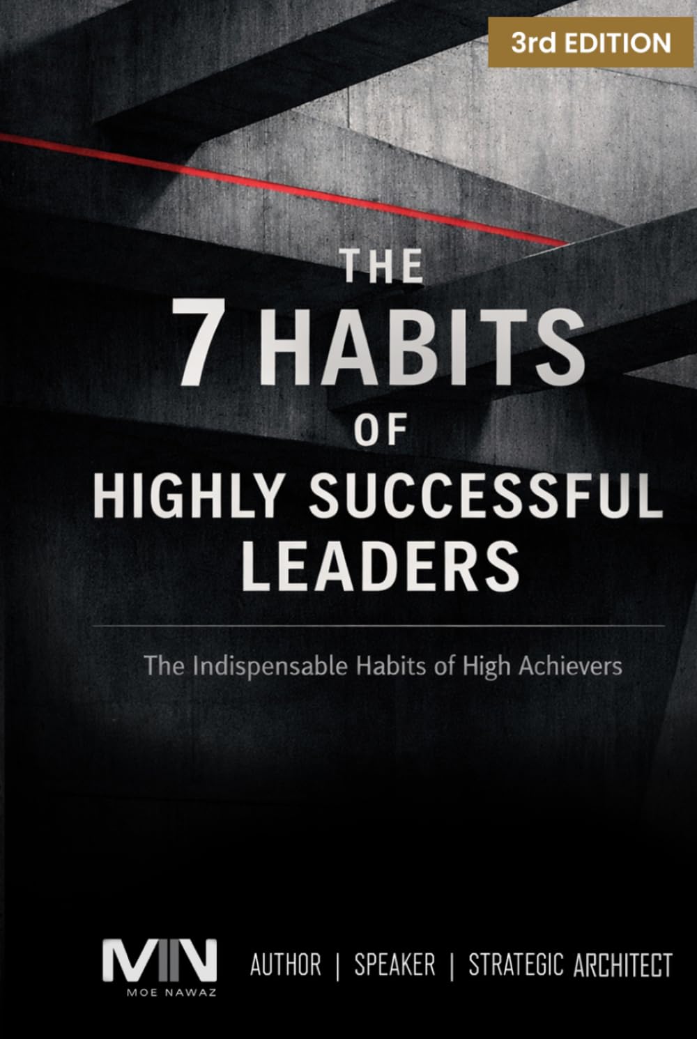 The 7 Habits Of Highly Successful Leaders: The Indispensable Habits of High Achievers