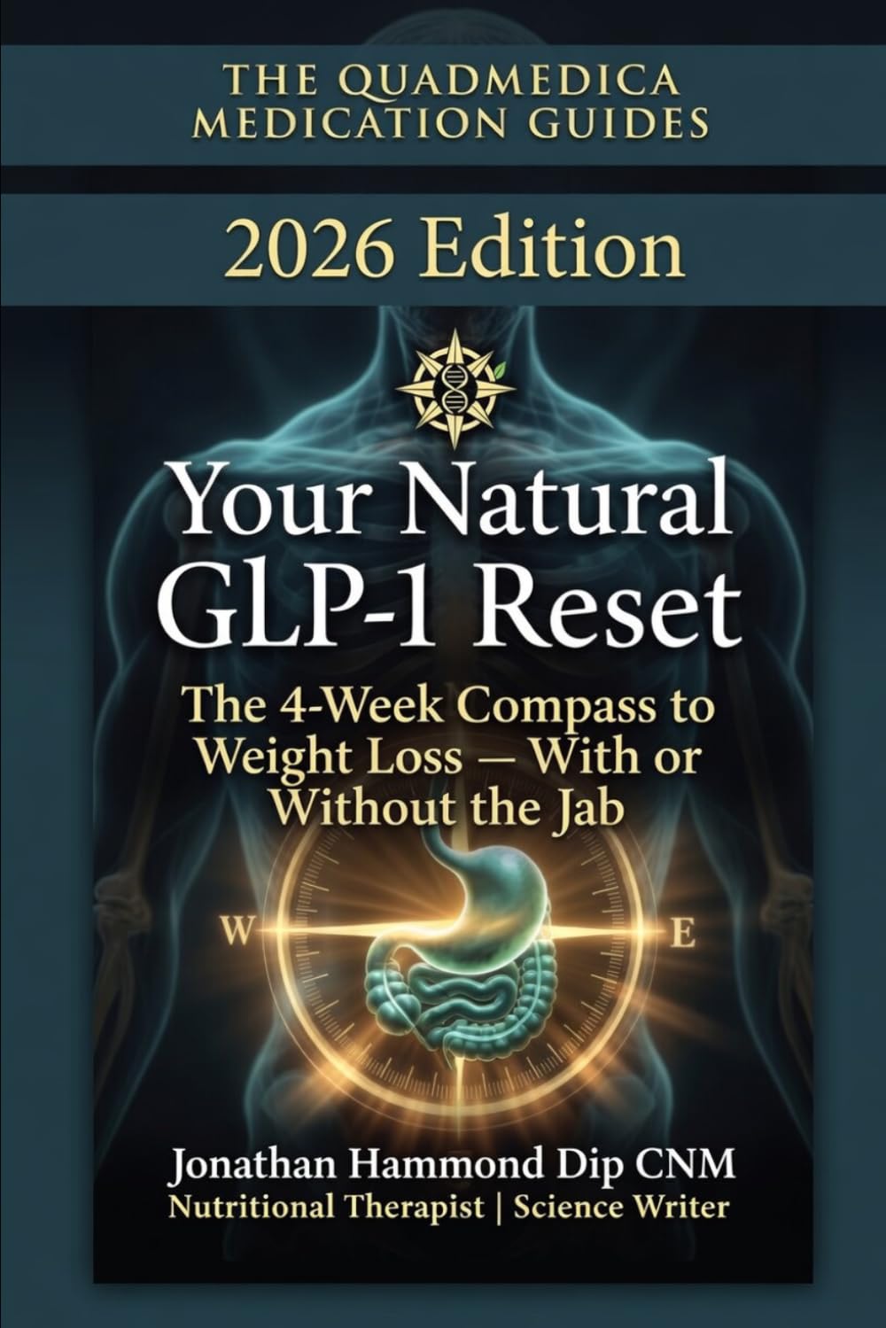 Your Natural GLP-1 Reset: The 4-Week Compass to Weight Loss - With or Without the Jab (Quad Medica Medication Guide)