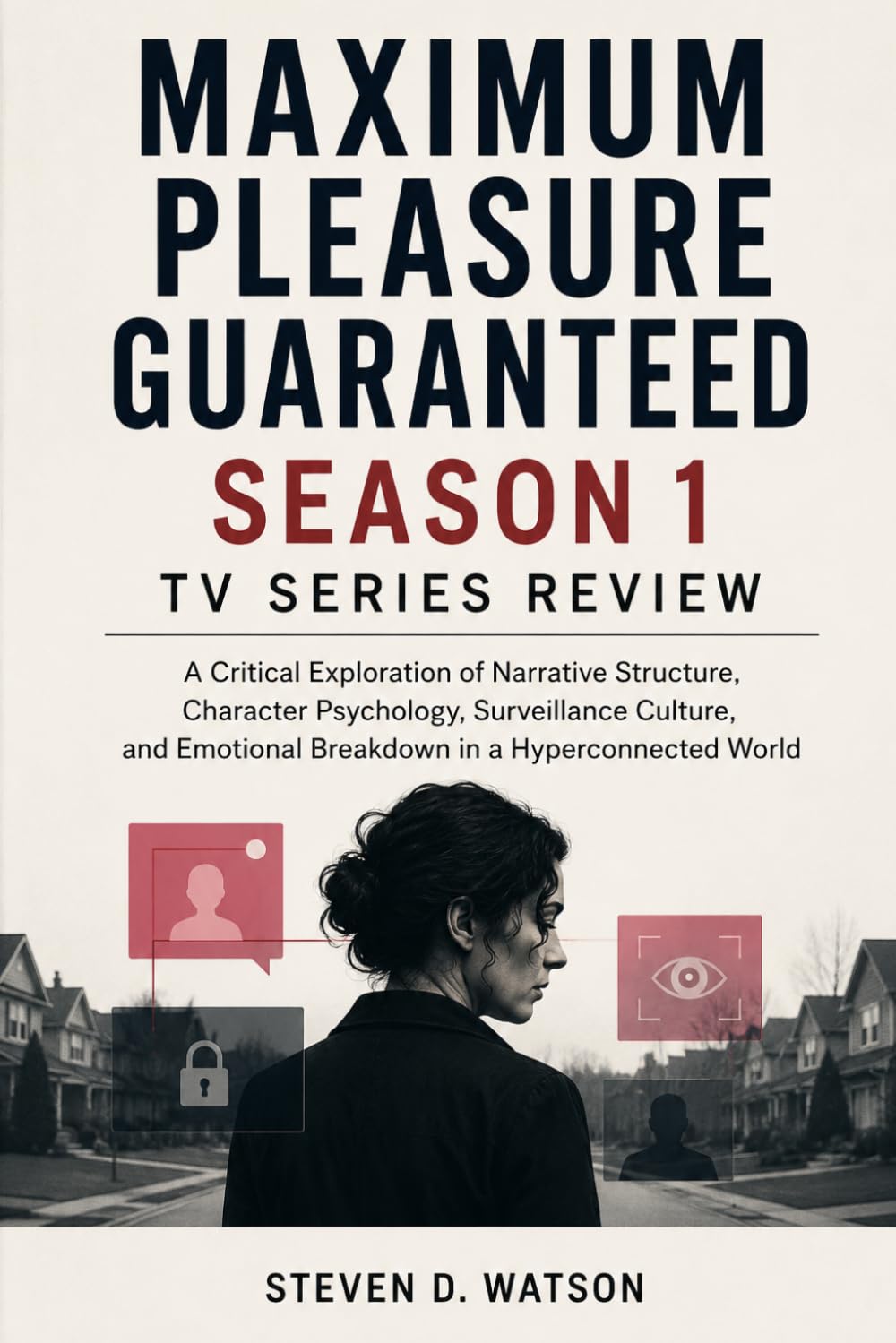 Maximum Pleasure Guaranteed Season 1 Tv Series Review: A Critical Exploration of Narrative Structure, Character Psychology, Surveillance Culture, and Emotional Breakdown in a Hyperconnected World