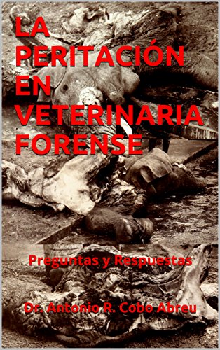 LA PERITACIÓN EN VETERINARIA FORENSE: Preguntas y Respuestas