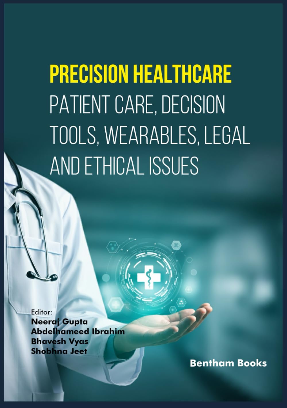 Precision Healthcare: Patient Care, Decision Tools, Wearables, Legal and Ethical Issues