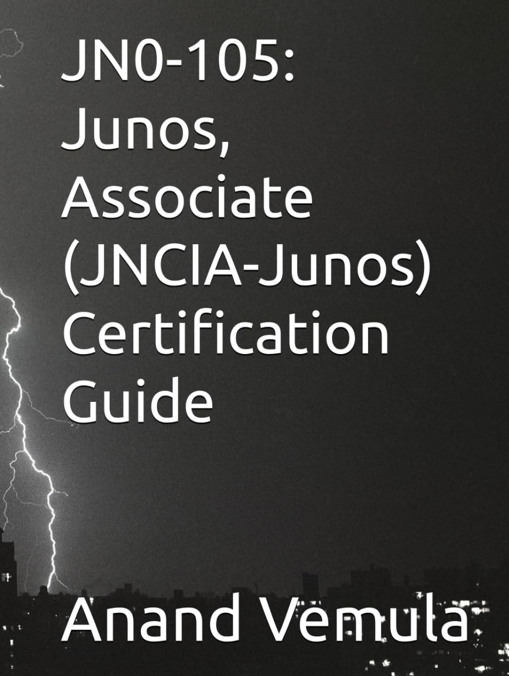 JN0-105: Junos, Associate (JNCIA-Junos) Certification Guide
