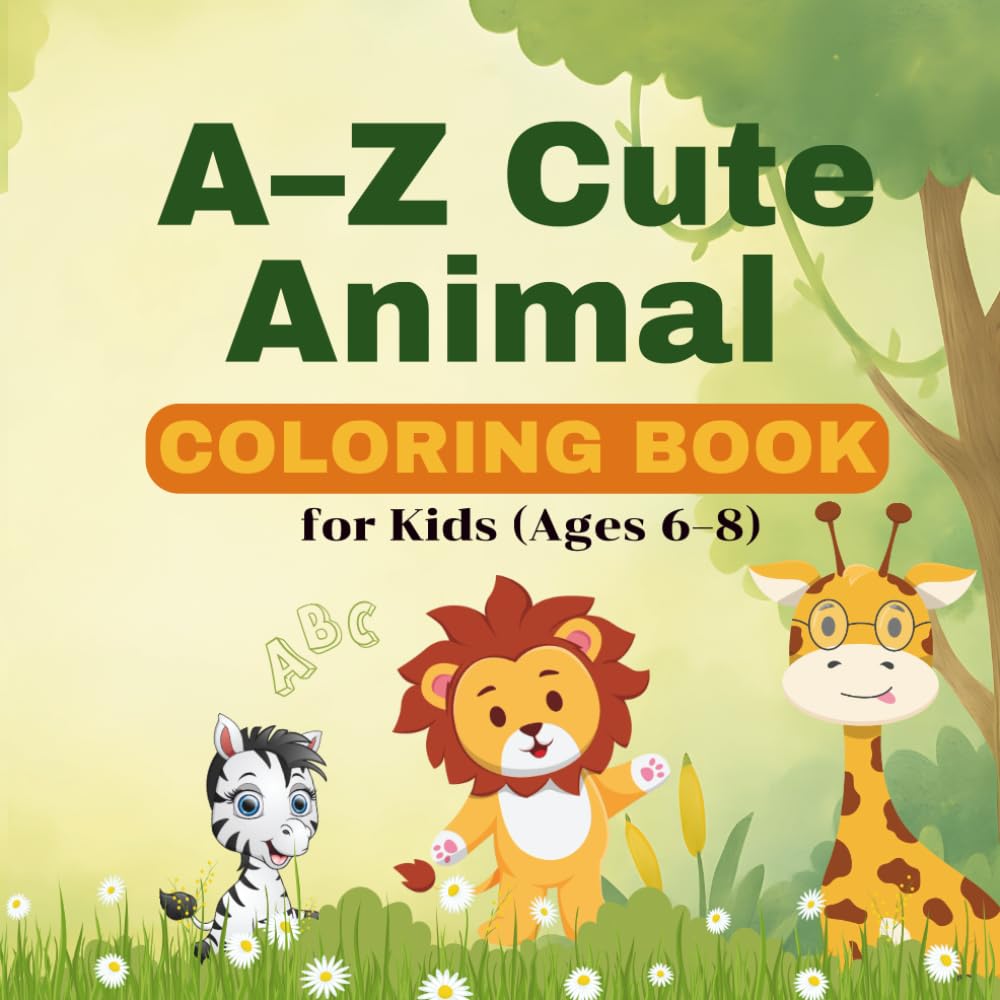 A–Z Cute Animal Coloring Book for Kids (Ages 6–8): Cute A–Z animal coloring book with simple pages for kids ages 6–8.
