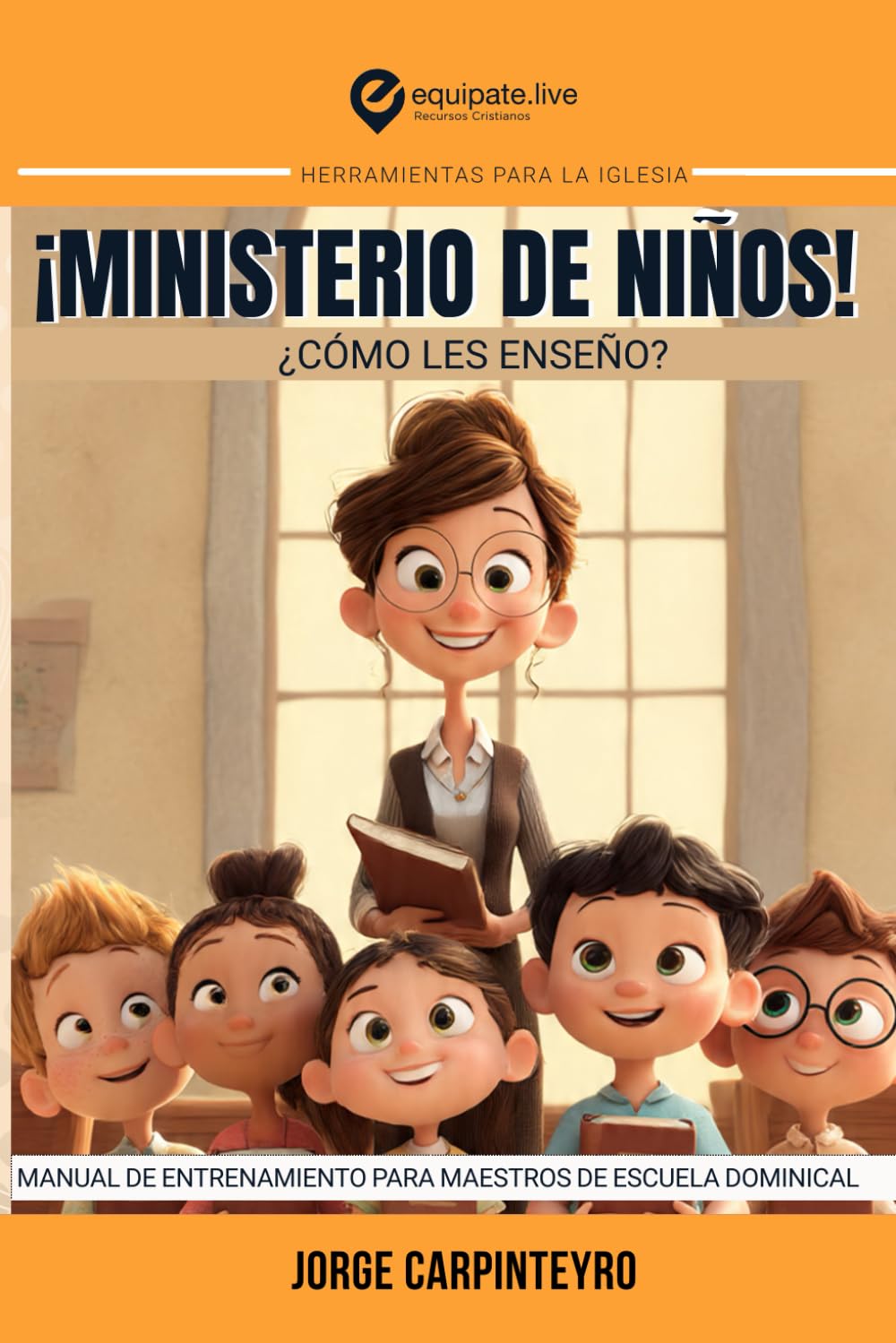 ¡MINISTERIO DE NIÑOS! ¿Cómo les enseño?: Manual de Entrenamiento para Maestros de Escuela Dominical (Herramientas Para La Iglesia)
