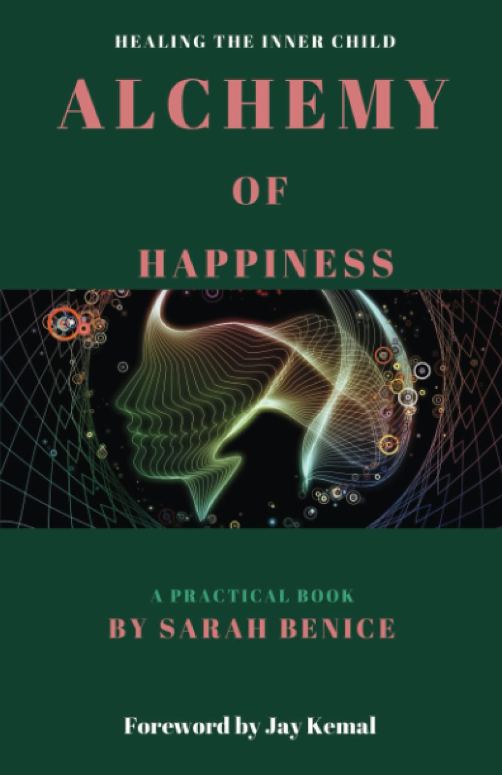 Alchemy Of Happiness: Healing The Inner Child