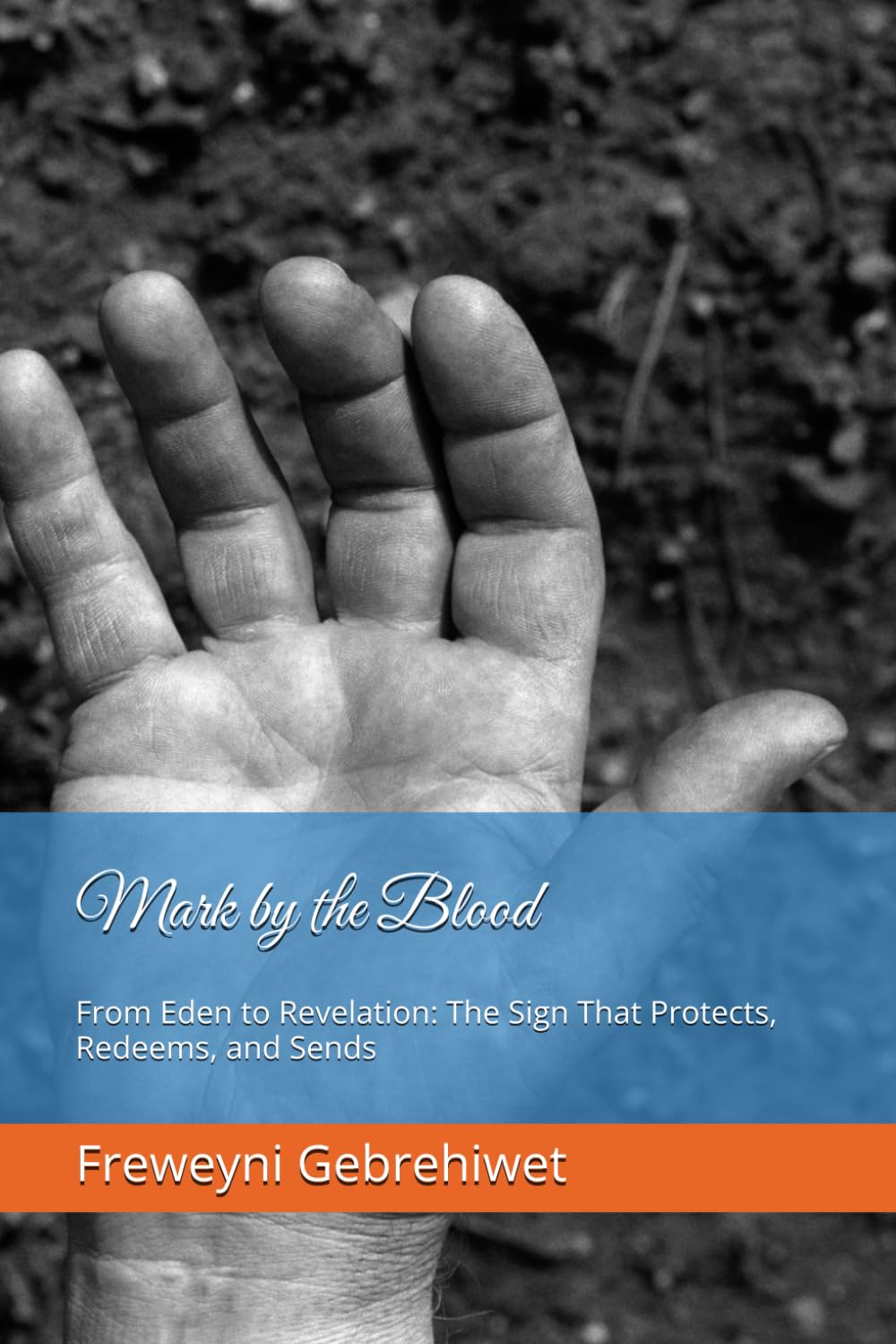 Mark by the Blood: From Eden to Revelation: The Sign That Protects, Redeems, and Sends