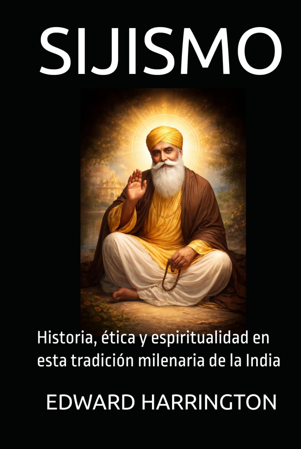 SIJISMO: Historia, ética y espiritualidad en esta tradición milenaria de la India