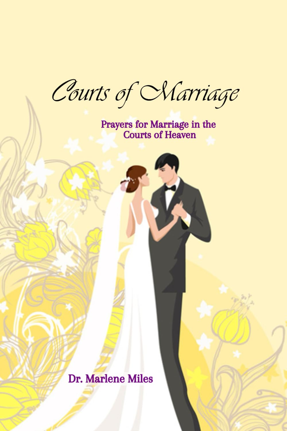Courts of Marriage: Prayers for Marriage in the Courts of Heaven (Marriage and dating books)