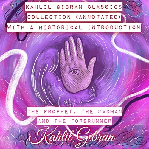 Kahlil Gibran Classics Collection with a Historical Introduction: The Prophet, The Madman, and The Forerunner by Khalil Gibrán episode artwork