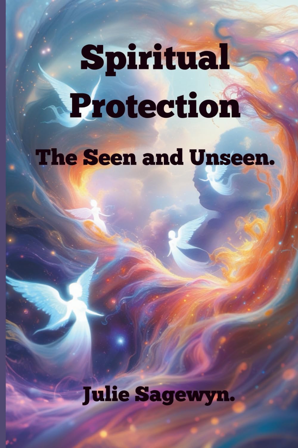 Spiritual Protection.: The Seen and Unseen. (Everyday Magic)