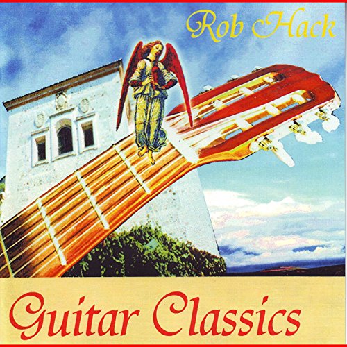 Play Artists: Rob Hack Plays Guitar Classics by rob hack on Amazon Music