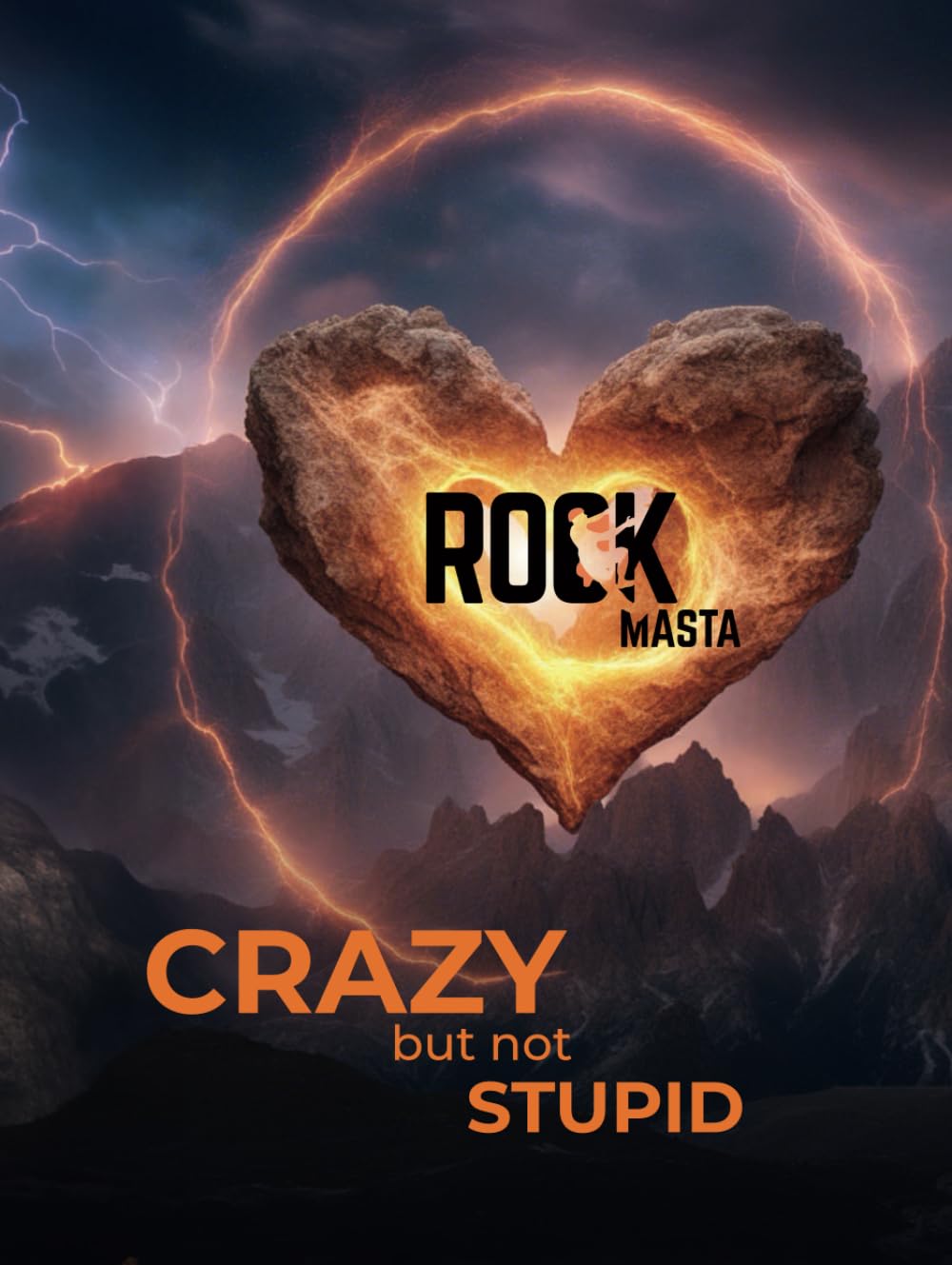 CRAZY but not STUPID: RockMasta