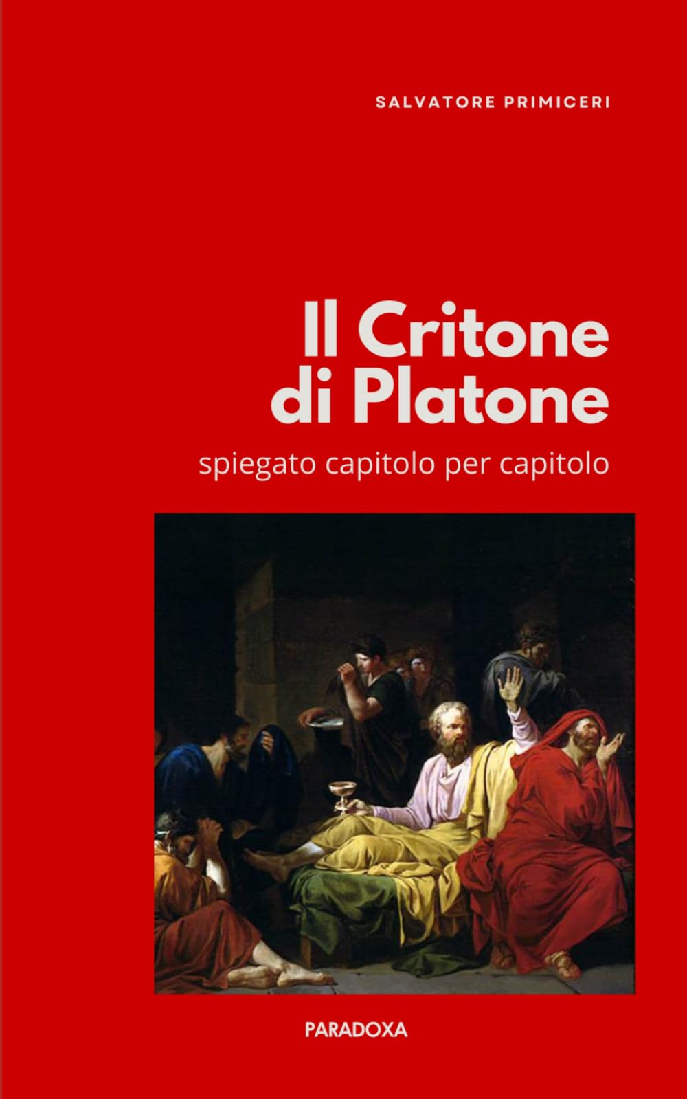 Il Critone di Platone: Spiegato capitolo per capitolo (Paradoxa Filosofia)