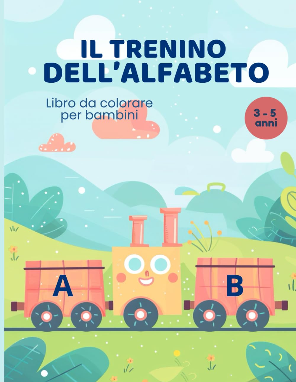 Il Trenino dell’Alfabeto: Libro da Colorare per Bambini 3-5 Anni con Lettere da Ripassare e Parole da Imparare: Un viaggio educativo tra lettere, parole e disegni divertenti