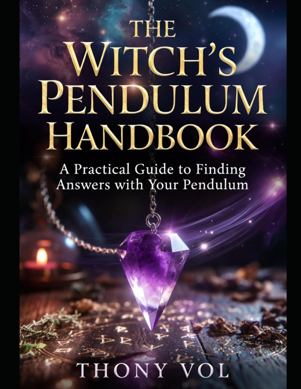 The Witch's Pendulum Handbook: A Practical Guide to Finding Answers with Your Pendulum