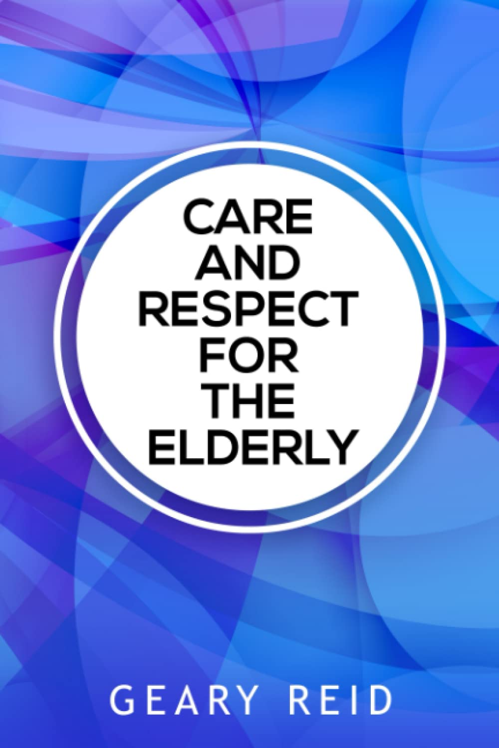 Care and Respect for the Elderly: Do something that will make Geary Reid feel happy that someone cares for those who cared for them in time past, by caring for any elderly persons in your surrounding