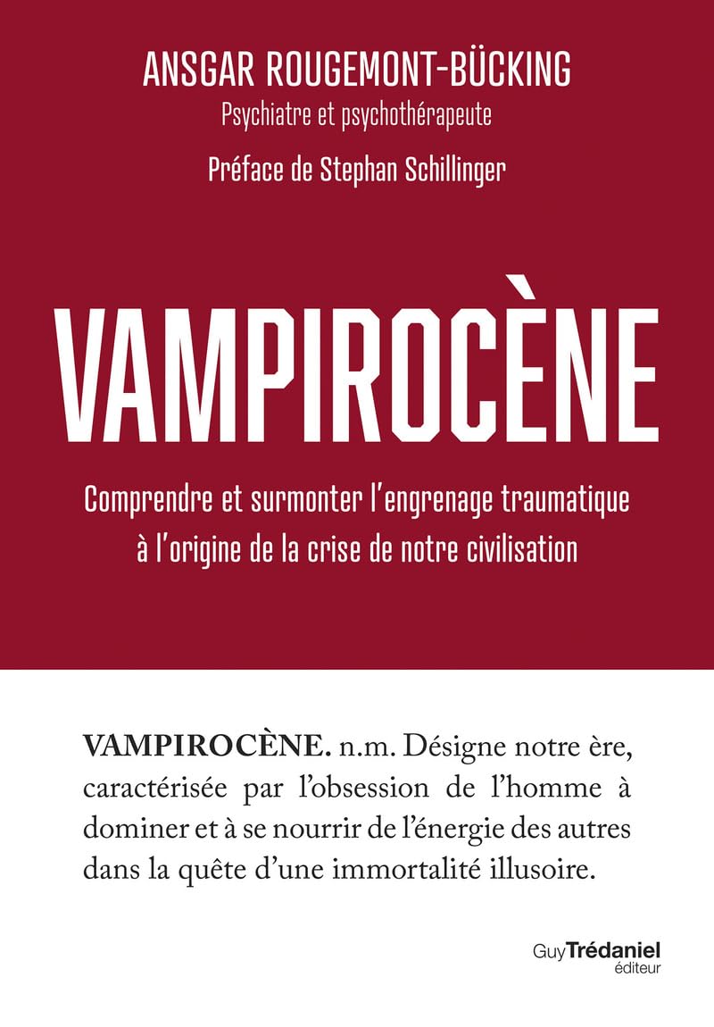 Vampirocène - Comprendre et surmonter l'engrenage traumatique à l'origine de la crise de notre civilisation