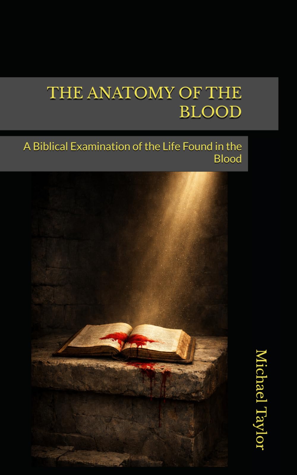 THE ANATOMY OF THE BLOOD: A Biblical Examination of the Life Found in the Blood (THE ANATOMY BIBLE SERIES)