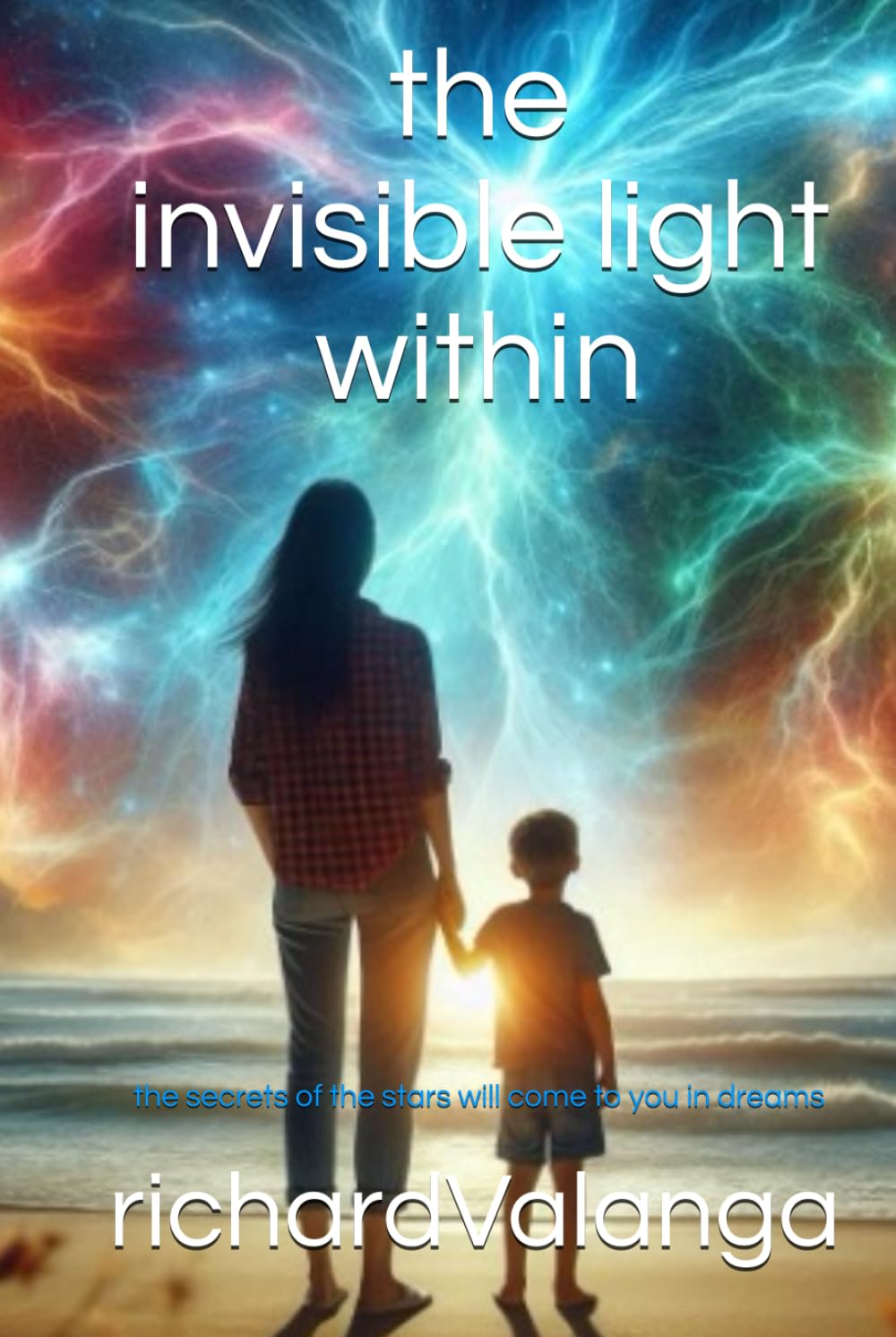 The Invisible Light Within: The secrets of the stars will come to you in dreams